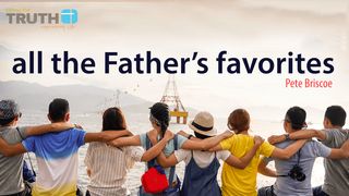 All the Father's Favorites by Pete Briscoe Galatians 3:28-29 The Message