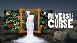 Reverse the Curse: How Jesus Moves Us From Death to Life Revelation 22:17 The Passion Translation