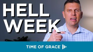 Hell Week Luke 16:19-23, 25-26 New Living Translation