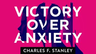 Victory Over Anxiety  Proverbs 12:25 The Message