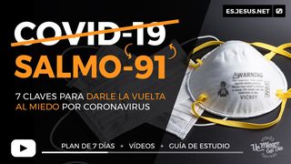 COVID-19/SALMO-91: 7 Claves Para Darle La Vuelta Al Miedo. Salmos 91:11 Reina Valera Contemporánea