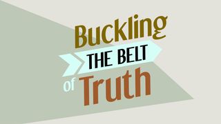 Buckling The Belt Of Truth John 10:25-30 The Message