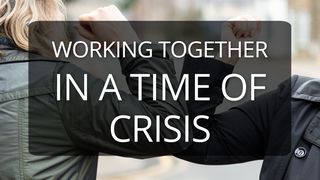 Working Together in a Time of Crisis 2 Corinthians 1:8-11 The Message