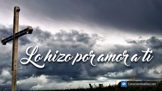 Lo Hizo Por Amor A Ti Romanos 6:6 Nueva Versión Internacional - Español