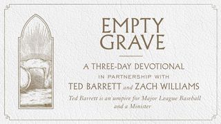 Empty Grave: A Three-Day Devotional With Ted Barrett and Zach Williams  Yochanan 11:25-27 World Messianic Bible