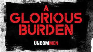 UNCOMMEN: A Glorious Burden Matthew 16:24 World English Bible, American English Edition, without Strong's Numbers