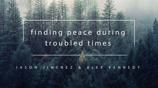 Finding Peace During Troubled Times