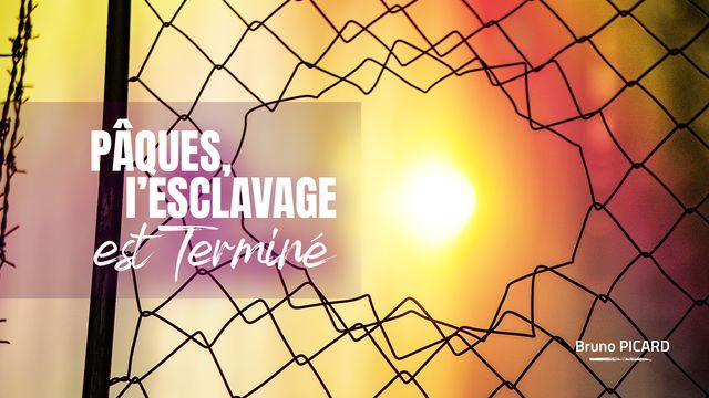 PAQUES, VOTRE ESCLAVAGE EST TERMINÉ