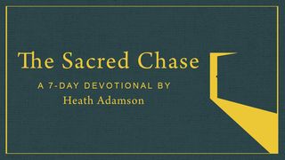 The Sacred Chase Hebrews 3:1-6 The Message