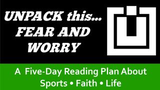 UNPACK this...Fear and Worry Acts of the Apostles 20:20 New Living Translation