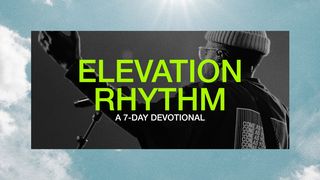 Elevation Rhythm: A 7-Day Devotional John 4:53 New International Version (Anglicised)
