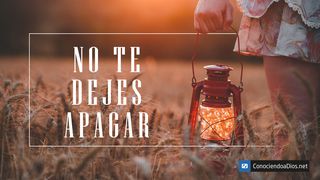 No te dejes apagar Santiago 2:17 Nueva Versión Internacional - Español