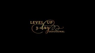 Level Up! Luke 6:27-30 The Message