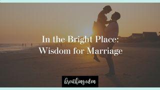 In the Bright Place: Wisdom for Marriage Hoani 8:12 Te Paipera Tapu 1952