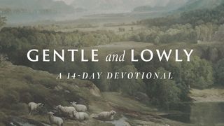 Gentle and Lowly: A 14-Day Devotional Matthew 11:19 New Century Version