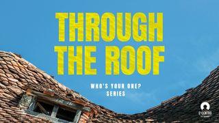 [Who's Your One? Series] Through the Roof  Hebrews 12:1-3 New American Standard Bible - NASB 1995