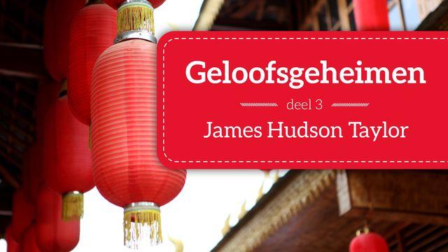 Geloofsgeheimen Deel 3 – Hudson Taylor