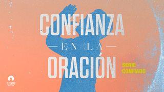 [Serie Confiado] Confianza en la oración 1 Juan 5:14 Traducción en Lenguaje Actual