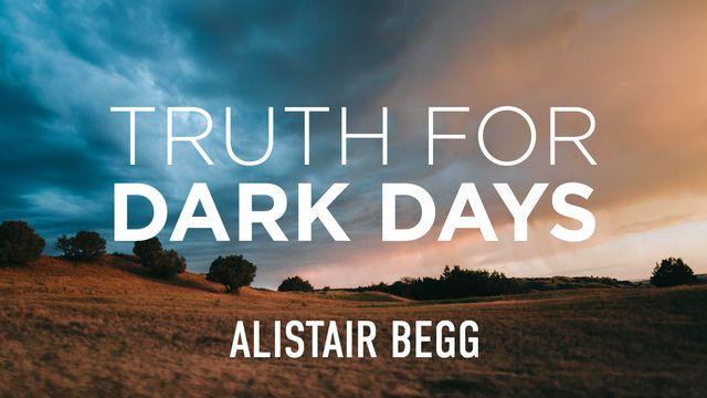 Truth for Dark Days