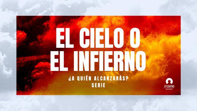 [Serie ¿A quién alcanzarás?] El cielo o el infierno