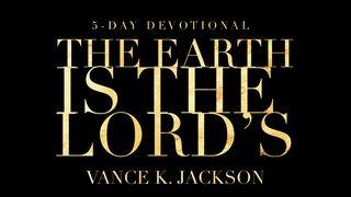 The Earth Is The Lord’s Hebrews 11:3 New Living Translation