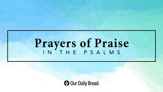 Prayers of Praise in the Psalms Psalm 56:11 Good News Translation (US Version)