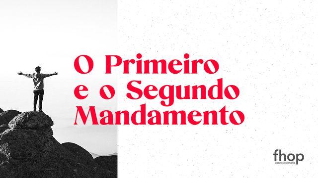 O primeiro mandamento e o segundo mandamento