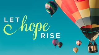 Let Hope Rise Hebrews 6:19 The Passion Translation