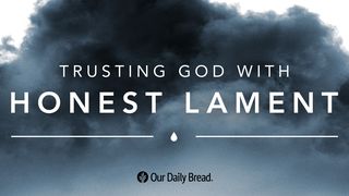 Trusting God With Honest Lament Isaiah 65:24 International Children’s Bible