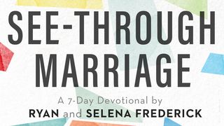 See-Through Marriage By Ryan and Selena Frederick Lamentations 3:40-42 The Message