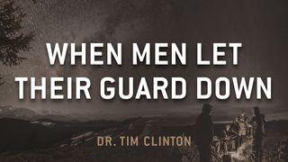 When Men Let Their Guard Down Proverbs 3:1-4 English Standard Version 2016