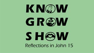 Know, Grow, Show. Reflections From John 15 Salmos 84:6 Almeida Revista e Atualizada