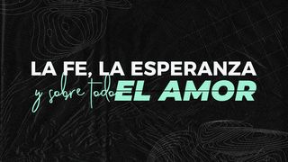 El Amor, La Fe, La Verdadera Esperanza Del Cristiano  San Mateo 22:37-38 Reina Valera Contemporánea