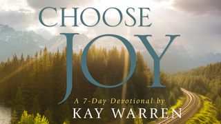 Choose Joy by Kay Warren Job 38:4, 12 King James Version