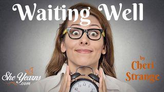 Waiting Well 1 Samuel 2:6-10 The Message