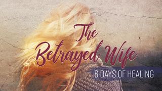 The Betrayed Wife: 6 Days of Healing Psalms 30:11 New International Version