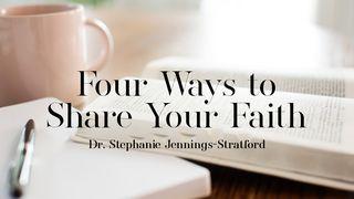 Four Ways to Share Your Faith Matthew 19:14 New American Standard Bible - NASB 1995