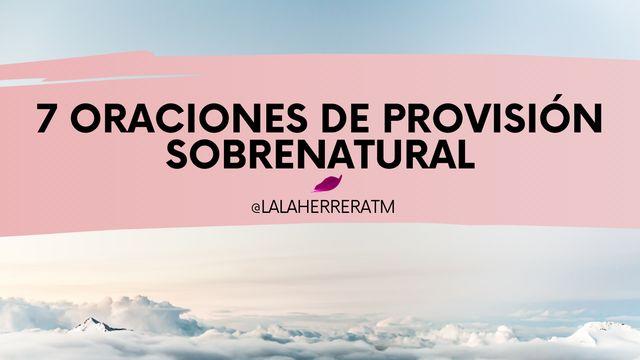 7 Oraciones de provisión sobrenatural