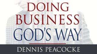 Doing Business God’s Way Acts 17:6 New Century Version