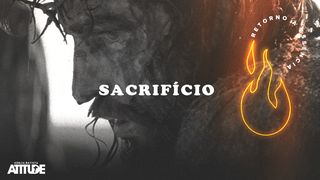O Poder do Sacrifício 1João 2:2 Nova Versão Internacional - Português