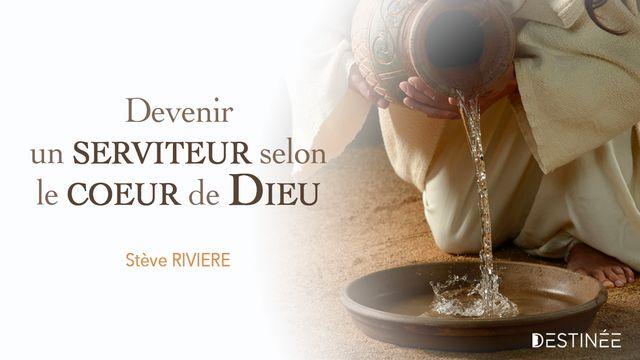 Devenir un serviteur selon le coeur de Dieu