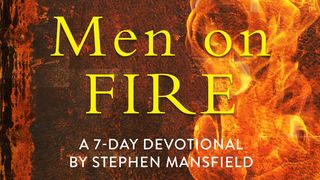 Men On Fire By Stephen Mansfield Proverbs 27:15-16 The Message