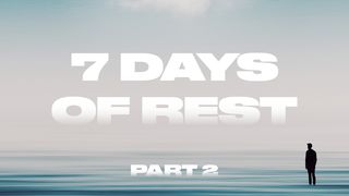 7 Days of Rest (Part 2) Hebrews 4:3-4 New International Version