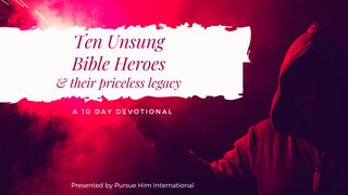 Ten Unsung Bible Heroes & Their Priceless Legacy Judges 13:2-5 The Message