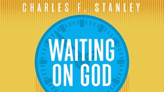 Waiting on God 1 Samuel 16:1-5 New International Version