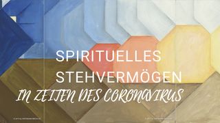 Geistliches Stehvermögen in Zeiten des Coronavirus Philipper 4:6 Neue Genfer Übersetzung