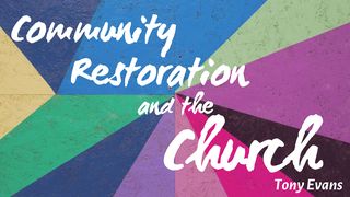 Community Restoration And The Church Deuteronomy 6:6-9 The Message