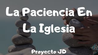 La Paciencia En La Iglesia   Romanos 12:16 Nueva Versión Internacional - Español