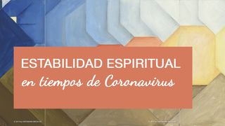 ESTABILIDAD ESPIRITUAL EN PERÍODO DE CORONAVIRUS Santiago 1:4 Nueva Traducción Viviente