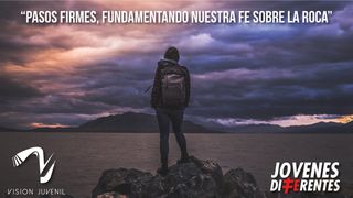 Pasos Firmes, fundamentar nuestra fe sobre la roc Efesios 4:22 Nueva Versión Internacional - Español